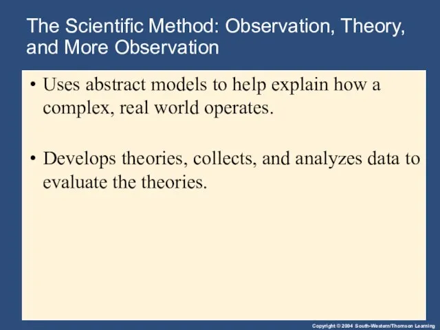 The Scientific Method: Observation, Theory, and More Observation Uses abstract models to
