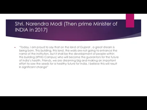 Shri. Narendra Modi (Then prime Minister of INDIA in 2017) “Today, I