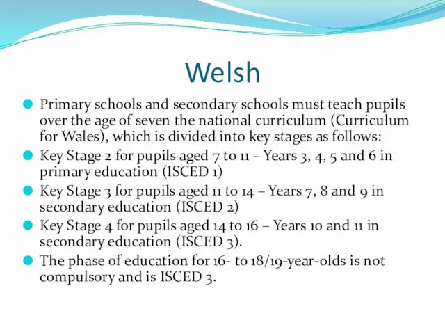 Welsh Primary schools and secondary schools must teach pupils over the age