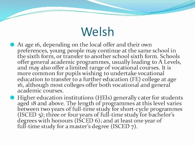 Welsh At age 16, depending on the local offer and their own