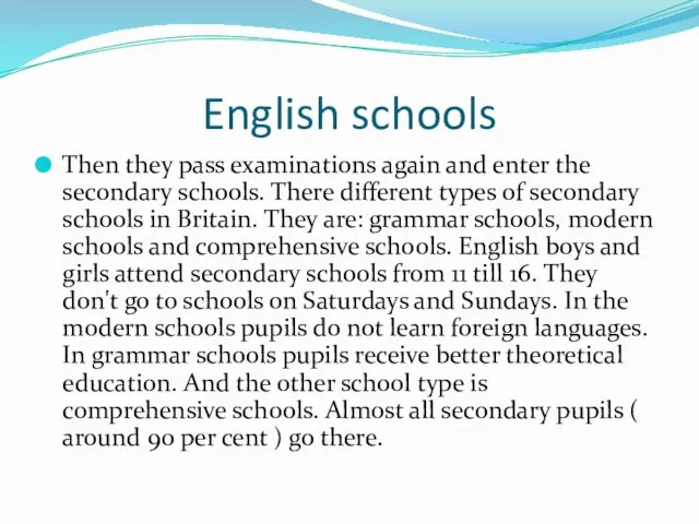 English schools Then they pass examinations again and enter the secondary schools.