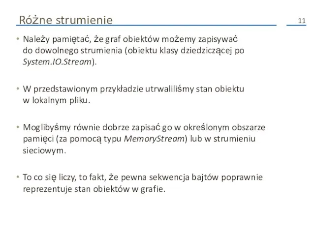 Różne strumienie Należy pamiętać, że graf obiektów możemy zapisywać do dowolnego strumienia