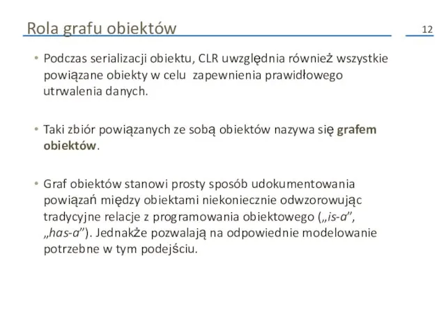 Rola grafu obiektów Podczas serializacji obiektu, CLR uwzględnia również wszystkie powiązane obiekty