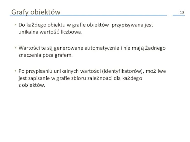 Grafy obiektów Do każdego obiektu w grafie obiektów przypisywana jest unikalna wartość