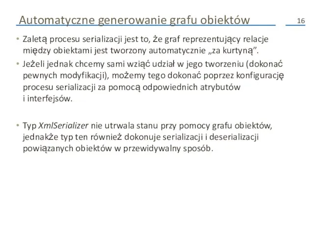 Automatyczne generowanie grafu obiektów Zaletą procesu serializacji jest to, że graf reprezentujący