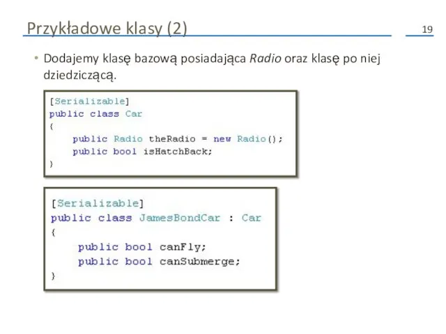 Przykładowe klasy (2) Dodajemy klasę bazową posiadająca Radio oraz klasę po niej dziedziczącą.