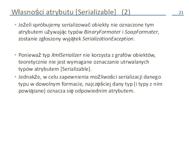 Własności atrybutu [Serializable] (2) Jeżeli spróbujemy serializować obiekty nie oznaczone tym atrybutem