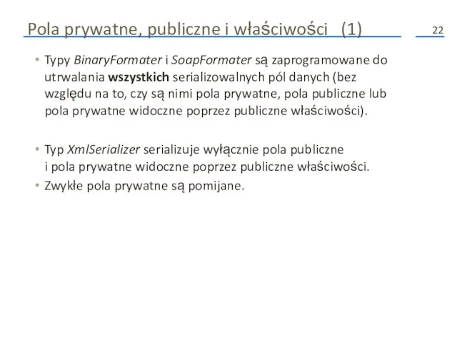 Pola prywatne, publiczne i właściwości (1) Typy BinaryFormater i SoapFormater są zaprogramowane