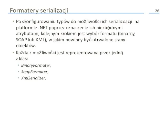 Formatery serializacji Po skonfigurowaniu typów do możliwości ich serializoacji na platformie .NET