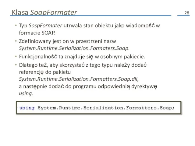 Klasa SoapFormater Typ SospFormater utrwala stan obiektu jako wiadomość w formacie SOAP.