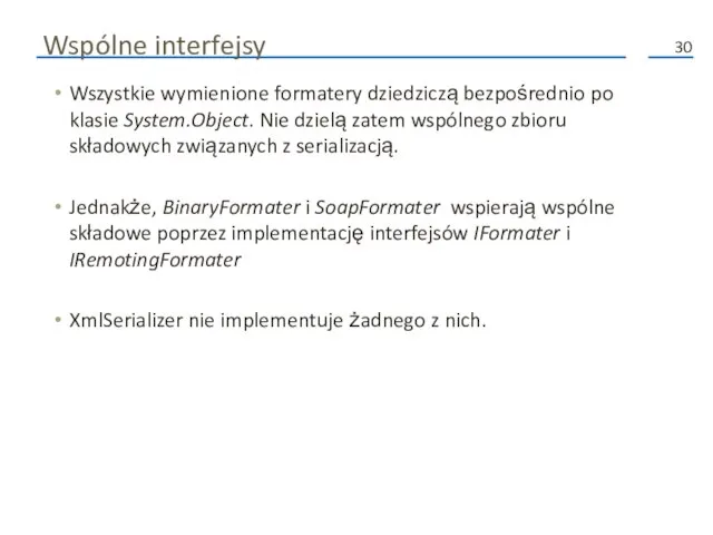 Wspólne interfejsy Wszystkie wymienione formatery dziedziczą bezpośrednio po klasie System.Object. Nie dzielą