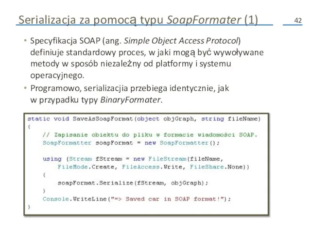 Serializacja za pomocą typu SoapFormater (1) Specyfikacja SOAP (ang. Simple Object Access