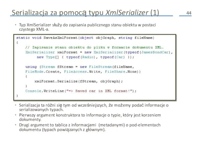 Serializacja za pomocą typu XmlSerializer (1) Typ XmlSerializer służy do zapisania publicznego