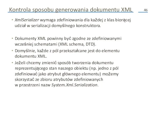 Kontrola sposobu generowania dokumentu XML XmlSerializer wymaga zdefiniowania dla każdej z klas