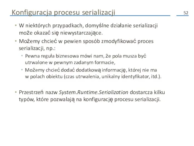 Konfiguracja procesu serializacji W niektórych przypadkach, domyślne działanie serializacji może okazać się