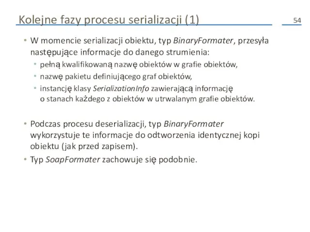 Kolejne fazy procesu serializacji (1) W momencie serializacji obiektu, typ BinaryFormater, przesyła