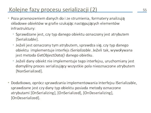 Kolejne fazy procesu serializacji (2) Poza przenoszeniem danych do i ze strumienia,