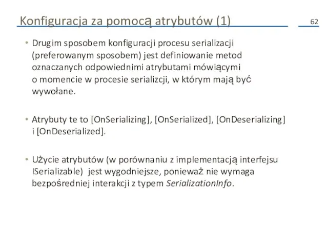 Konfiguracja za pomocą atrybutów (1) Drugim sposobem konfiguracji procesu serializacji (preferowanym sposobem)