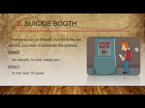 2. SUICIDE BOOTH Everyone can kill himself, but this is the last