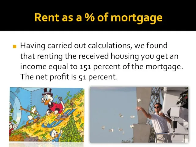 Rent as a % of mortgage Having carried out calculations, we found