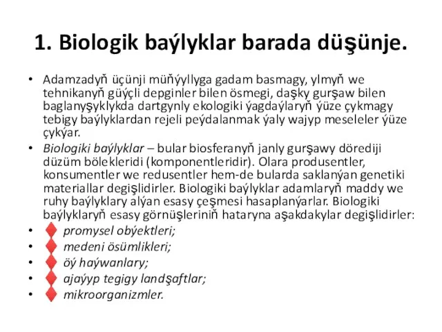 1. Biologik baýlyklar barada düşünje. Adamzadyň üçünji müňýyllyga gadam basmagy, ylmyň we