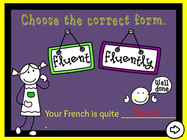 Your French is quite ___________ . fluent