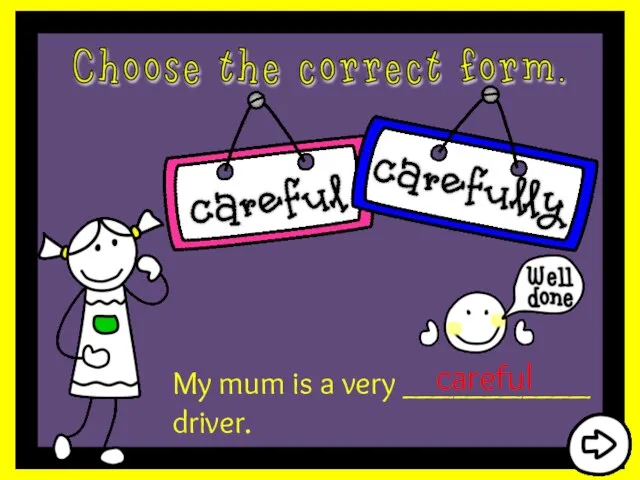 My mum is a very ___________ driver. careful
