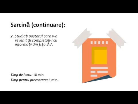 Sarcină (continuare): 2. Studiați posterul care v-a revenit și completați-l cu informații