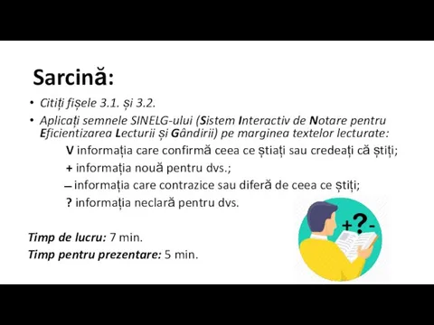 Sarcină: Citiți fișele 3.1. și 3.2. Aplicați semnele SINELG-ului (Sistem Interactiv de