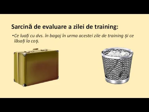 Sarcină de evaluare a zilei de training: Ce luați cu dvs. în