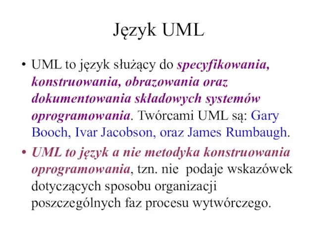 Język UML UML to język służący do specyfikowania, konstruowania, obrazowania oraz dokumentowania