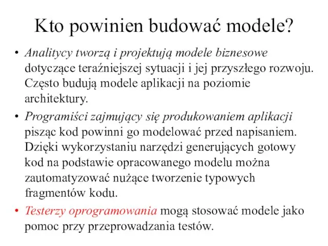 Kto powinien budować modele? Analitycy tworzą i projektują modele biznesowe dotyczące teraźniejszej