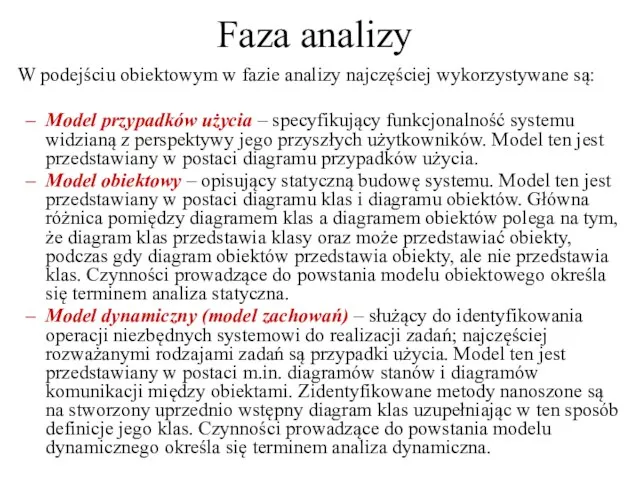 Faza analizy W podejściu obiektowym w fazie analizy najczęściej wykorzystywane są: Model