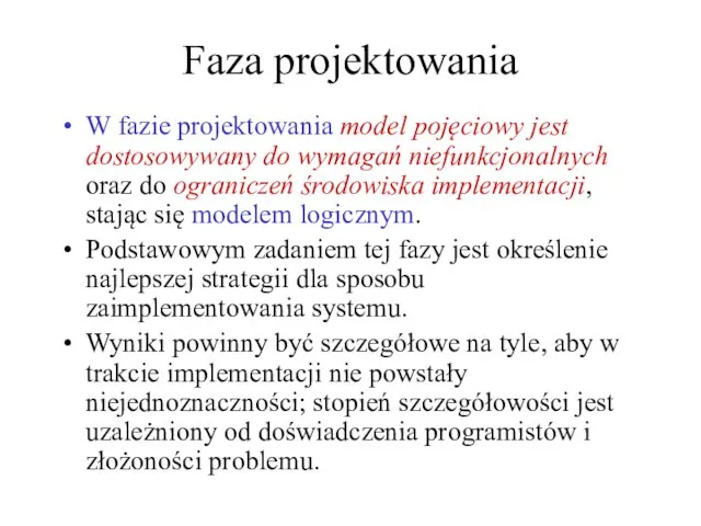 Faza projektowania W fazie projektowania model pojęciowy jest dostosowywany do wymagań niefunkcjonalnych