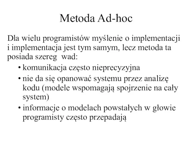 Metoda Ad-hoc Dla wielu programistów myślenie o implementacji i implementacja jest tym