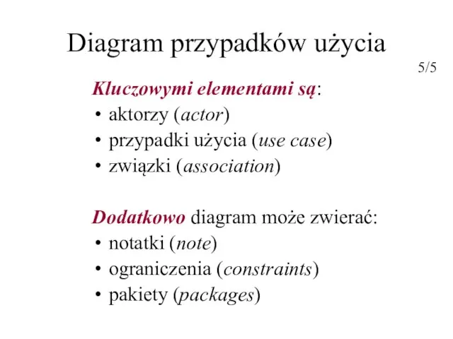 Diagram przypadków użycia Kluczowymi elementami są: aktorzy (actor) przypadki użycia (use case)