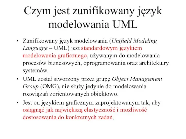 Czym jest zunifikowany język modelowania UML Zunifikowany język modelowania (Unifield Modeling Language