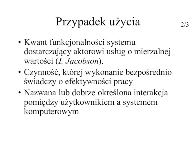 Przypadek użycia Kwant funkcjonalności systemu dostarczający aktorowi usług o mierzalnej wartości (I.