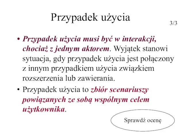 Przypadek użycia Przypadek użycia musi być w interakcji, chociaż z jednym aktorem.