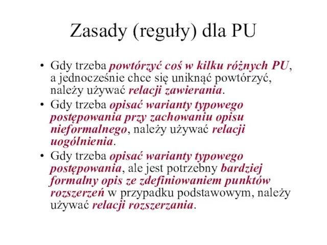 Zasady (reguły) dla PU Gdy trzeba powtórzyć coś w kilku różnych PU,