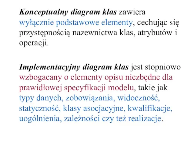 Konceptualny diagram klas zawiera wyłącznie podstawowe elementy, cechując się przystępnością nazewnictwa klas,