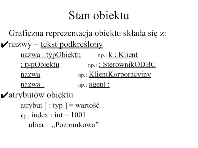 Stan obiektu Graficzna reprezentacja obiektu składa się z: nazwy – tekst podkreślony