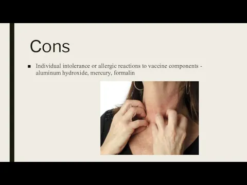 Сons Individual intolerance or allergic reactions to vaccine components - aluminum hydroxide, mercury, formalin