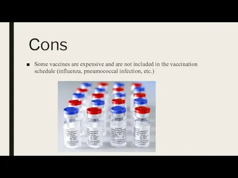 Сons Some vaccines are expensive and are not included in the vaccination