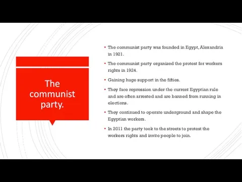 The communist party. The communist party was founded in Egypt, Alexandria in