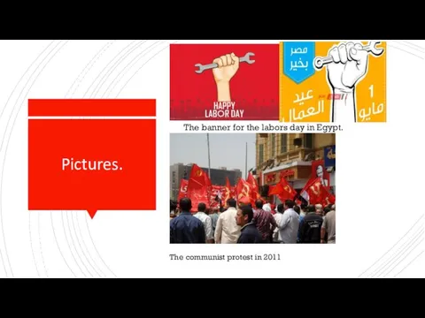 Pictures. The banner for the labors day in Egypt. The communist protest in 2011