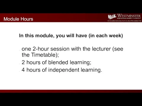 In this module, you will have (in each week) one 2-hour session