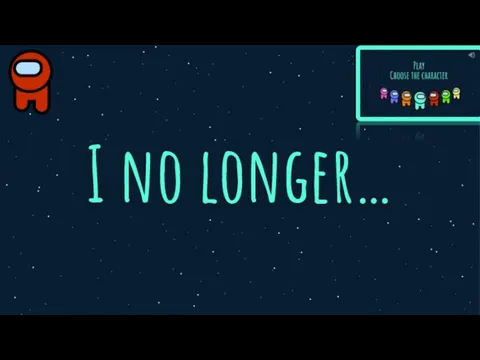 I no longer…