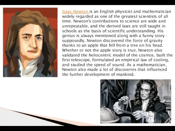 Isaac Newton is an English physicist and mathematician widely regarded as one