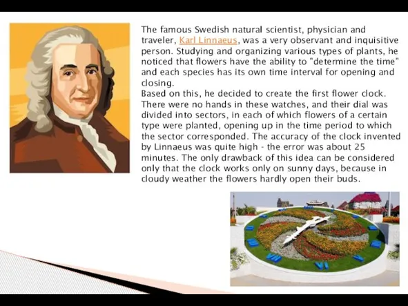 The famous Swedish natural scientist, physician and traveler, Karl Linnaeus, was a
